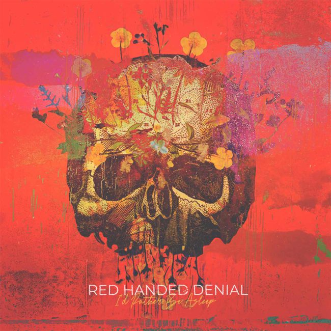 Red Handed Denial I'd Rather Be Asleep new album 2022